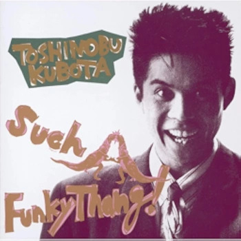 [Album] Toshinobu Kubota – Such a Funky Thang! (1988.09.30/Flac/RAR)