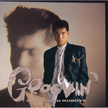 [Album] Toshinobu Kubota – Groovin’ (1987.04.22/Flac/RAR)