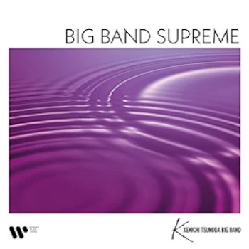 [Album] 角田健一ビッグバンド (Kenichi Tsunoda Big Band) – BIG BAND SUPREME (2024.05.22/FLAC 24bit Lossless/RAR)