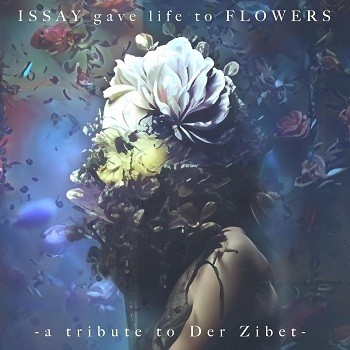 [Album] オムニバス – ISSAY gave life to FLOWERS -a tribute to Der Zibet- (2024.07.06/MP3 + Flac/RAR)